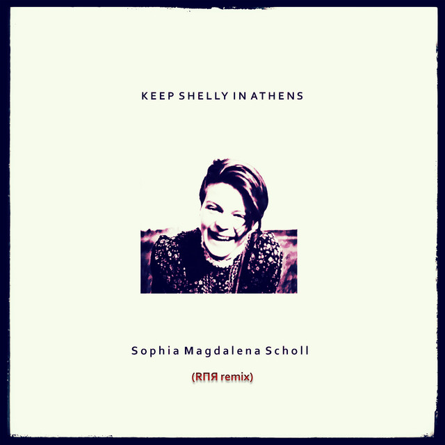 Sophia Magdalena Scholl (RΠЯ Remix)